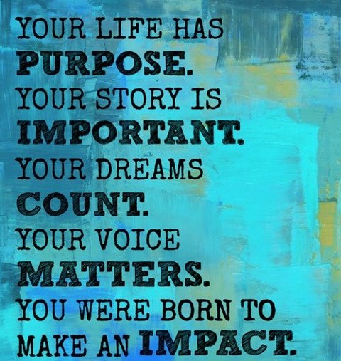 Your life has purpose
