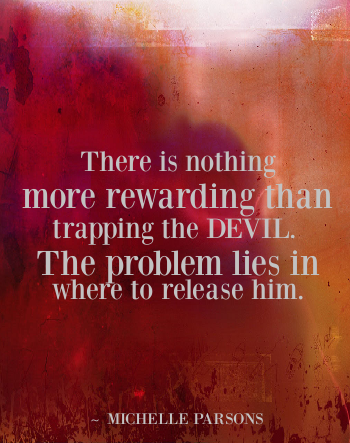 quote there is nothing more rewarding than trapping the devil