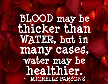 Quote Blood May be Thicker Than Water